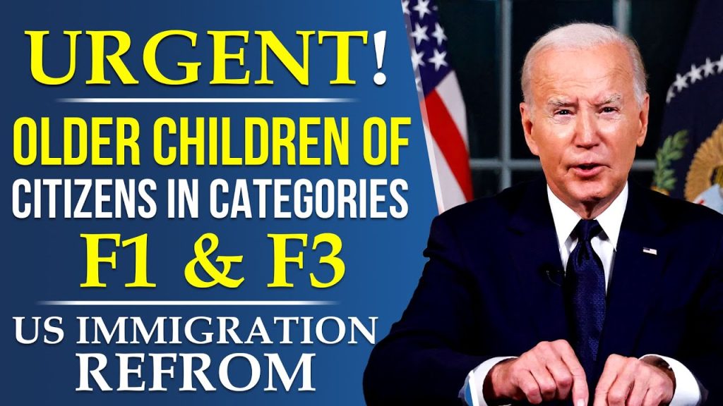 URGENT!! for Older Children of Citizens in Categories F1 & F3 | US Immigration Reform