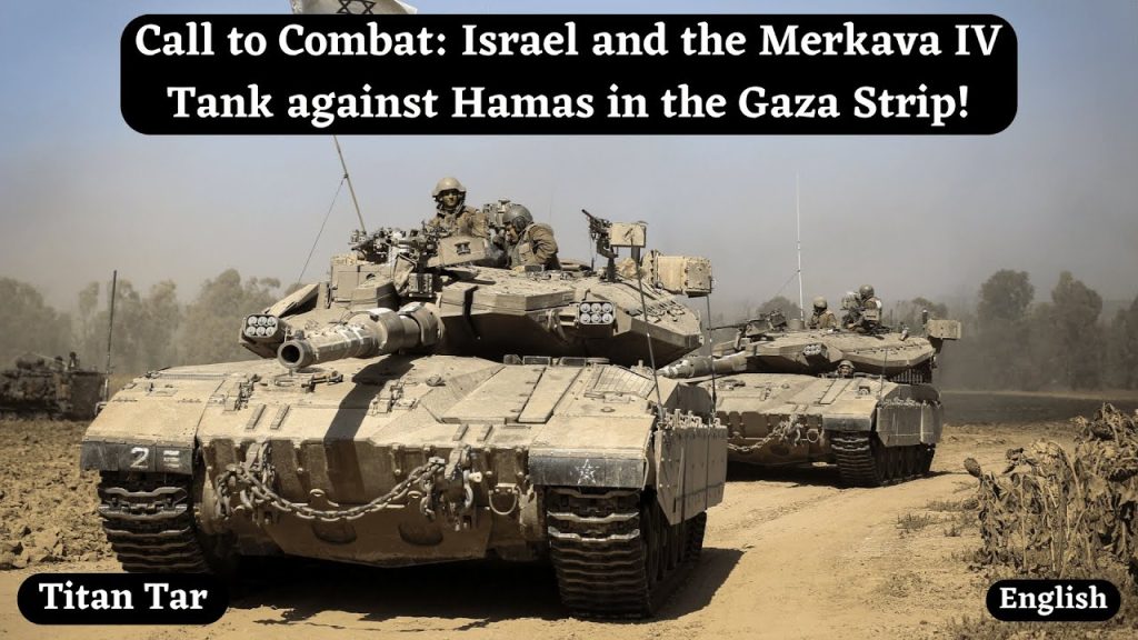 Call to Combat: Israel and the Merkava IV Tank against Hamas in the Gaza Strip!