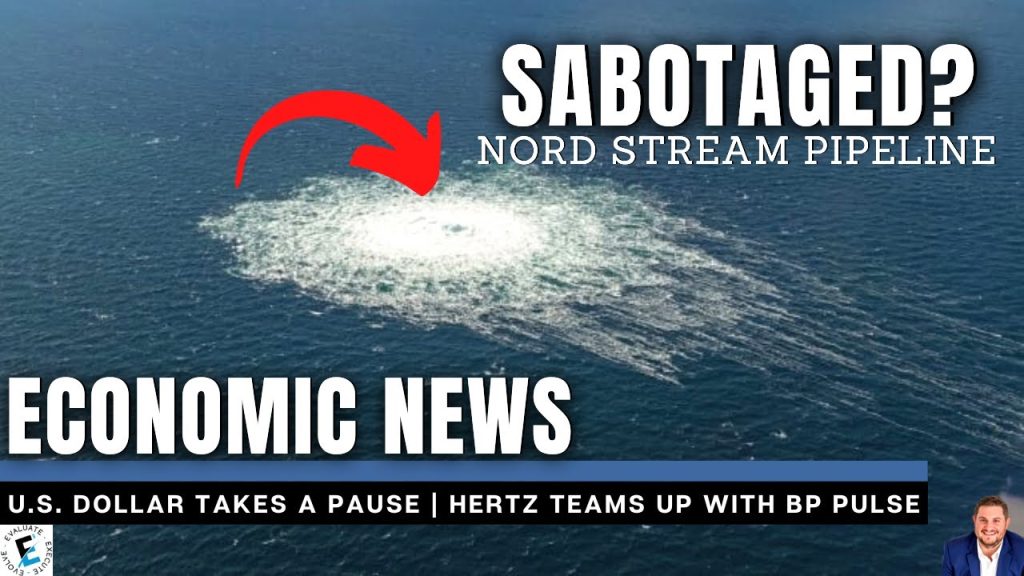 Economic News Today – Nord Stream Pipeline Damage | U.S. Dollar Rate | Hertz Teams Up With BP Oil