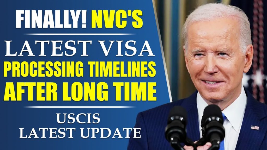 Finally! NVC’s Latest Visa Processing Timelines After Long Time : USCIS Latest Update