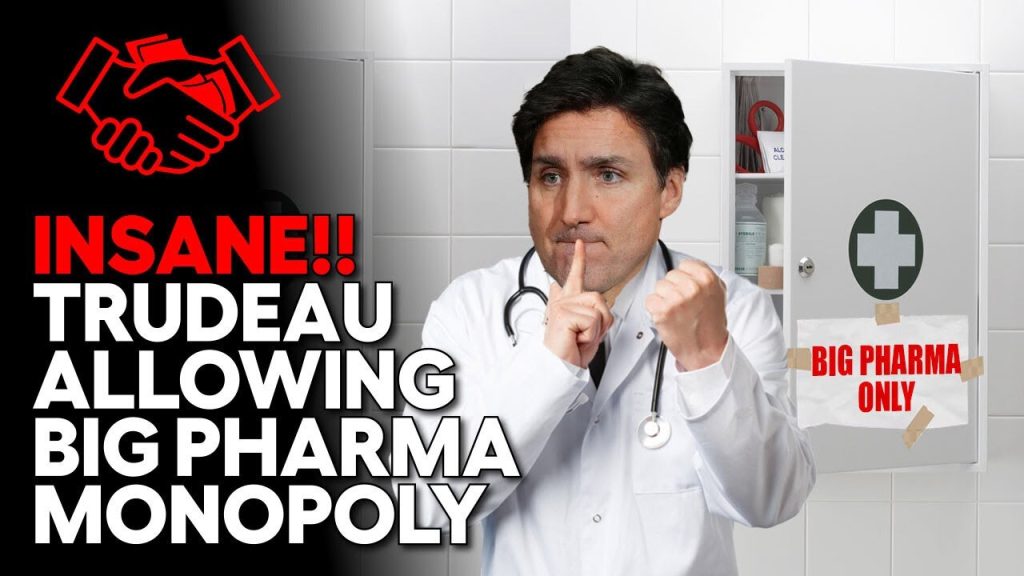 Trudeau is SILENT as BIG PHARMA Plans a Monopoly