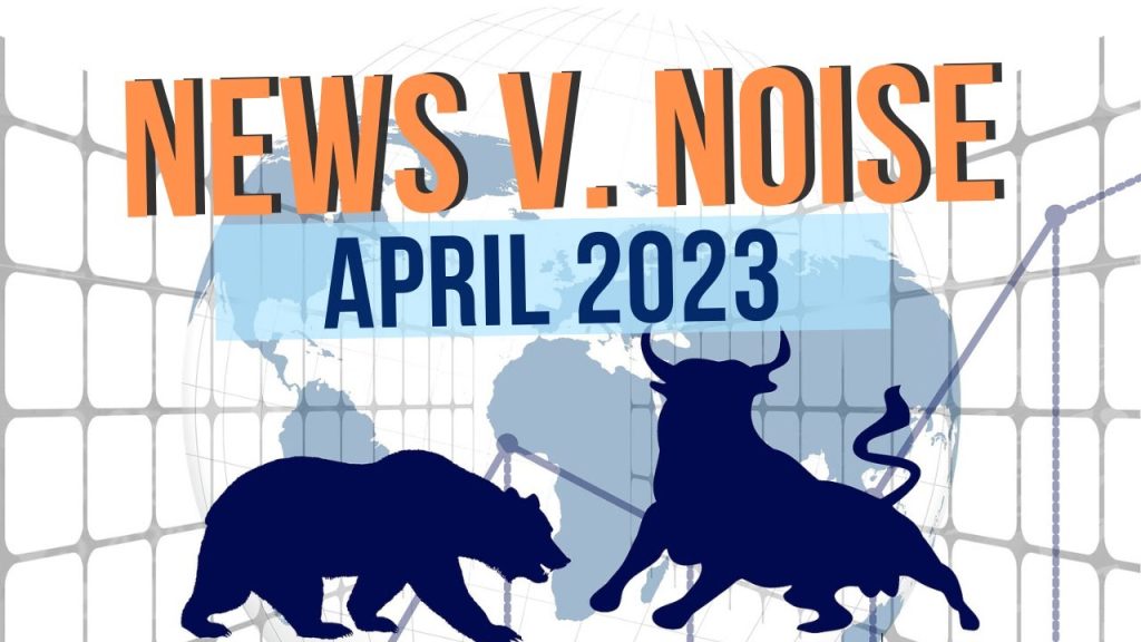 News vs. Noise: USA Economy, Business & Finance | April 2023