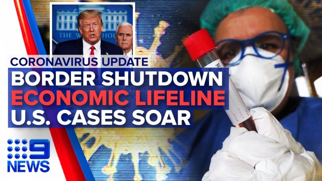 Coronavirus: Border ban, economic lifeline, U.S. cases soar | Nine News Australia