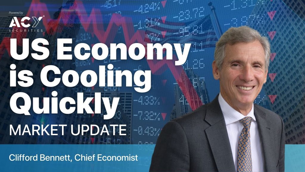 US Economy is Cooling Quickly – Market Update with Clifford Bennett, ACY Securities