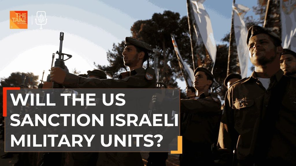 Why Israeli military units could be sanctioned by the US | The Take