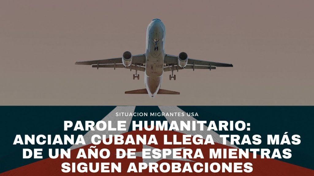 Parole Humanitario: anciana cubana llega tras más de un año de espera mientras siguen aprobaciones