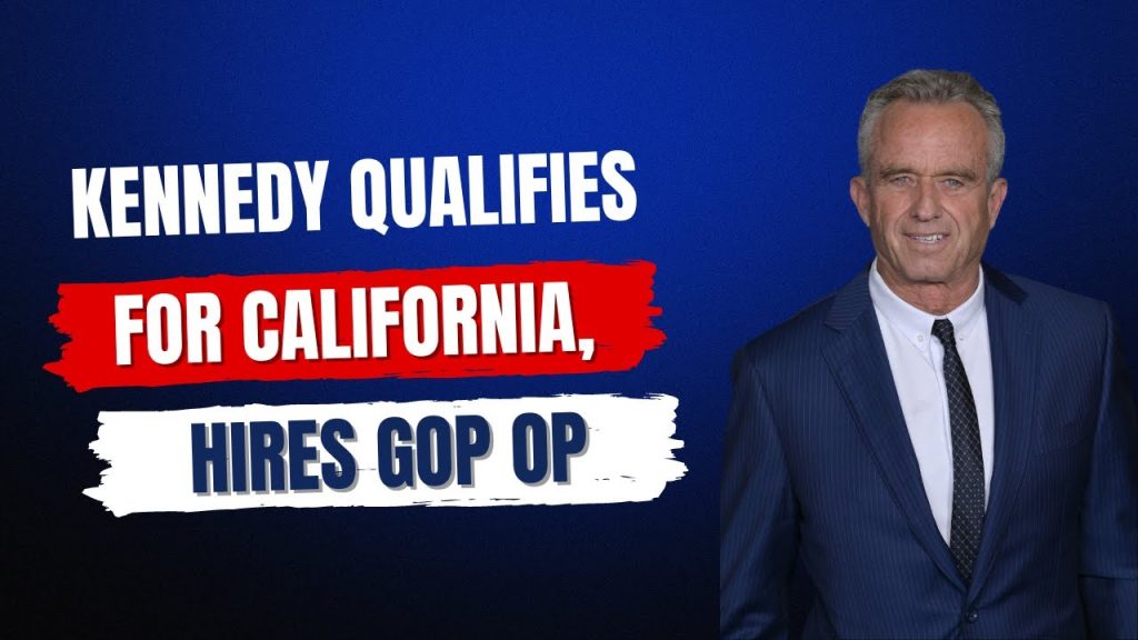 Kennedy Qualifies For CA, Hires GOP Operative