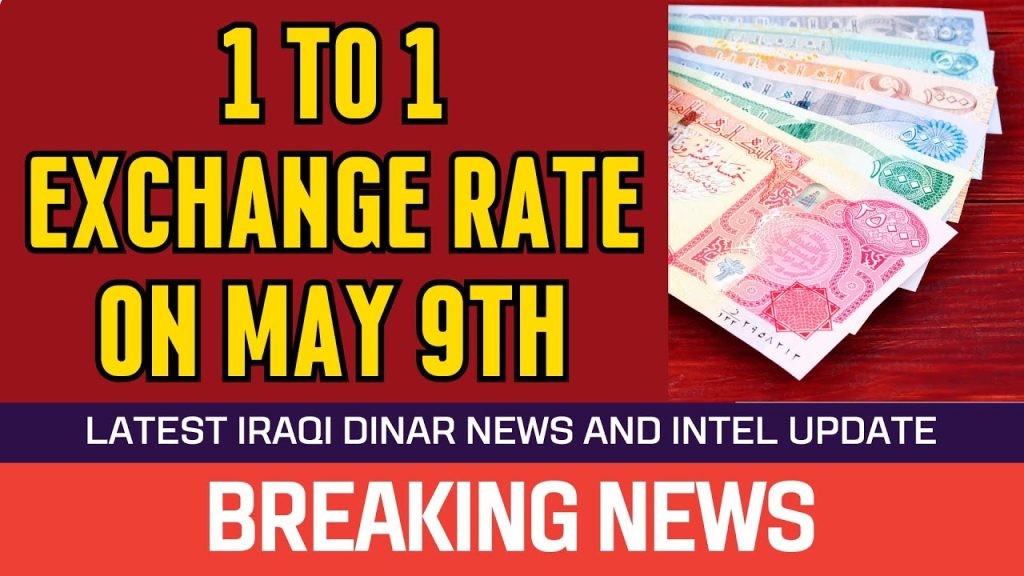 🔥 Iraqi Dinar 🔥 1 to 1 Exchange Rate on May 9th 🔥 News Guru Intel Update Value IQD to USD  💵🤑🎉