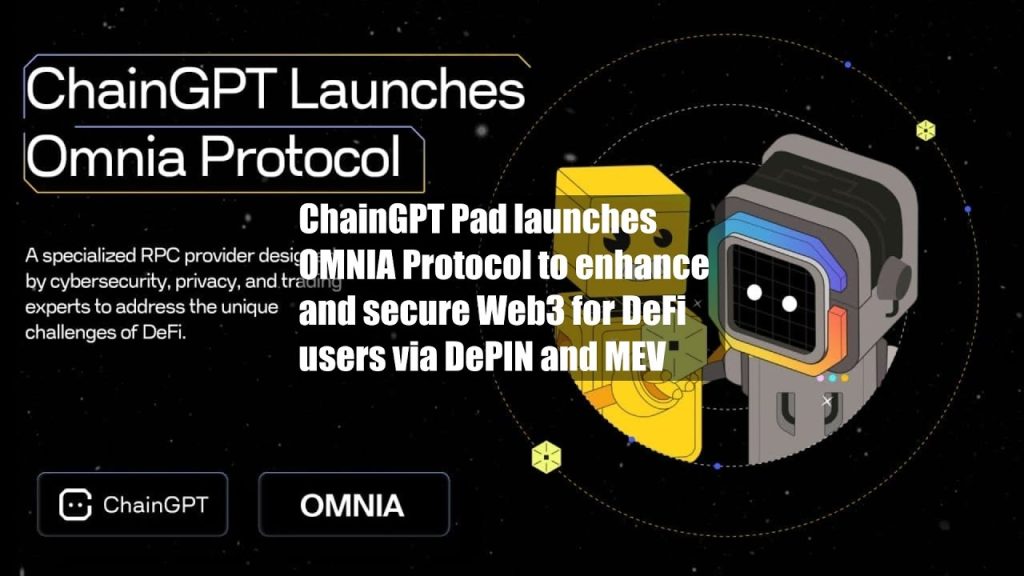 ChainGPT Pad launches OMNIA Protocol to enhance and secure Web3 for